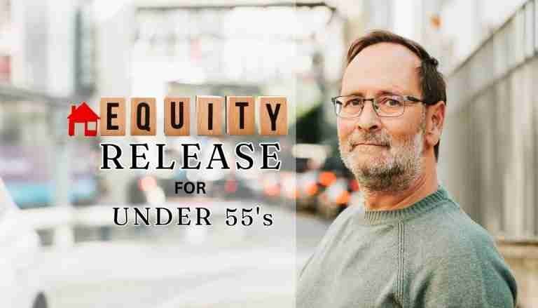 Equity Release under 55